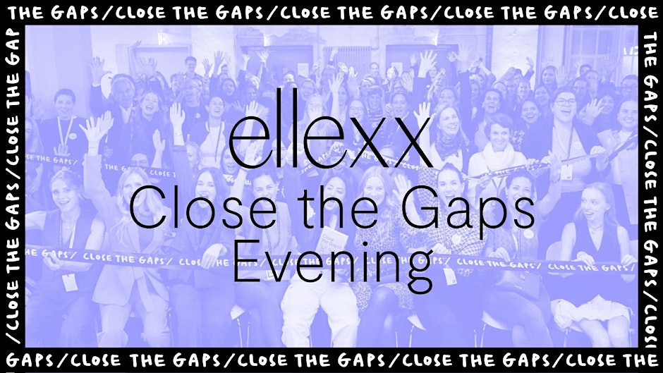 ellexx Close the Gaps Evening