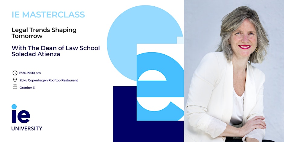 IE Masterclass in Copenhagen with Soledad Atienza, Dean of IE Law School: Legal Trends Sha