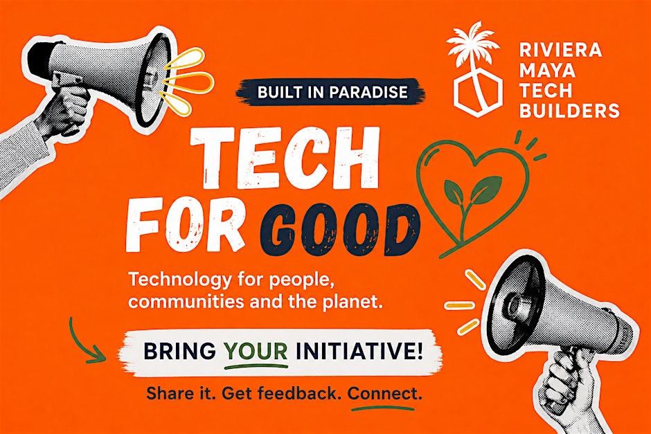 Riviera Maya Tech Builders — Tech for Good ❤️