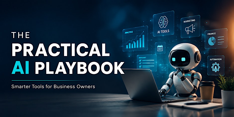 THE PRACTICAL AI PLAYBOOK: Smarter Tools for Business Owners
